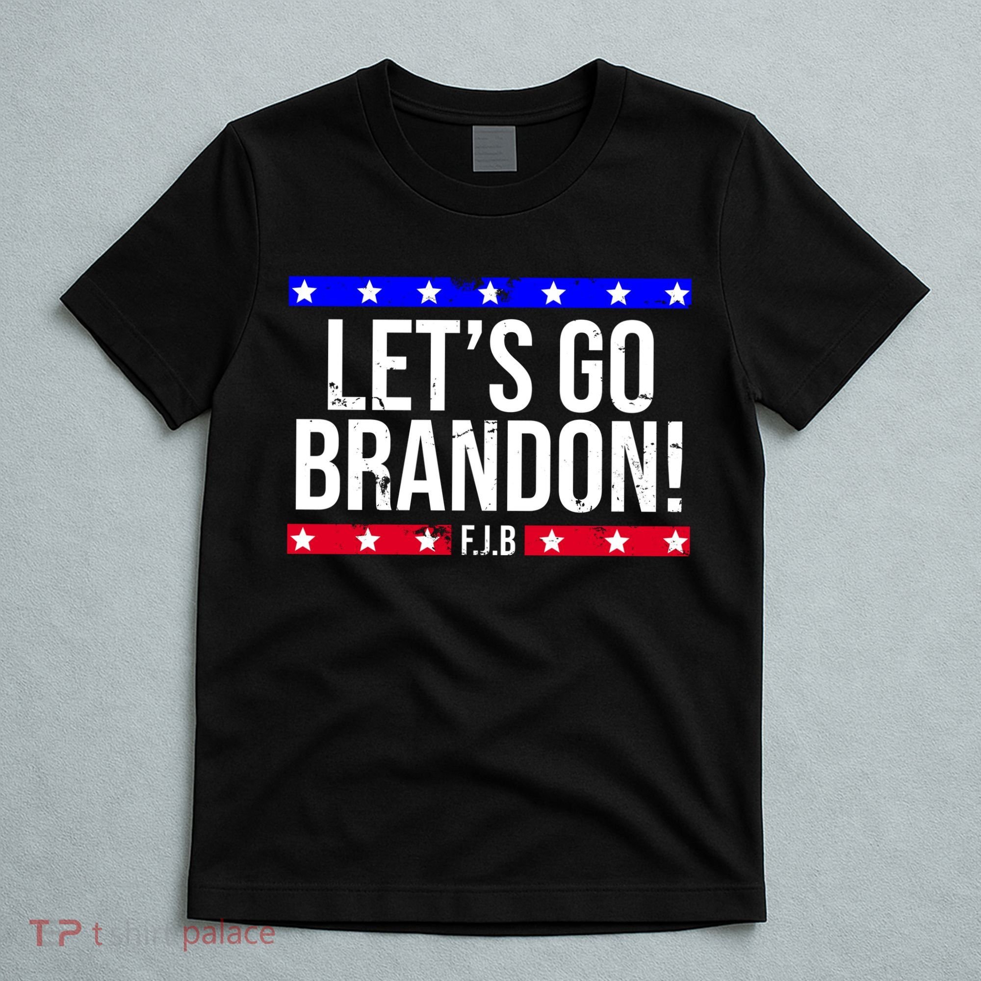 Let's Go Brandon! F.J.B F Biden FJB T-Shirt