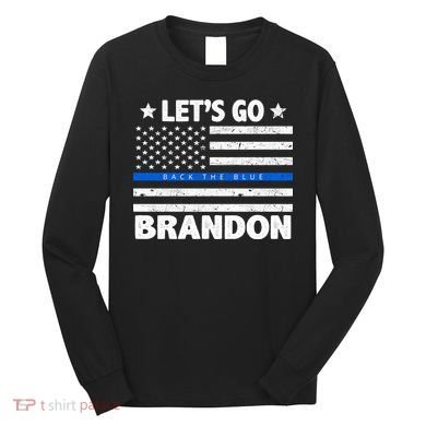 Let's Go Brandon Blue Thin Line Back The Blue FJB Chant Long Sleeve Shirt