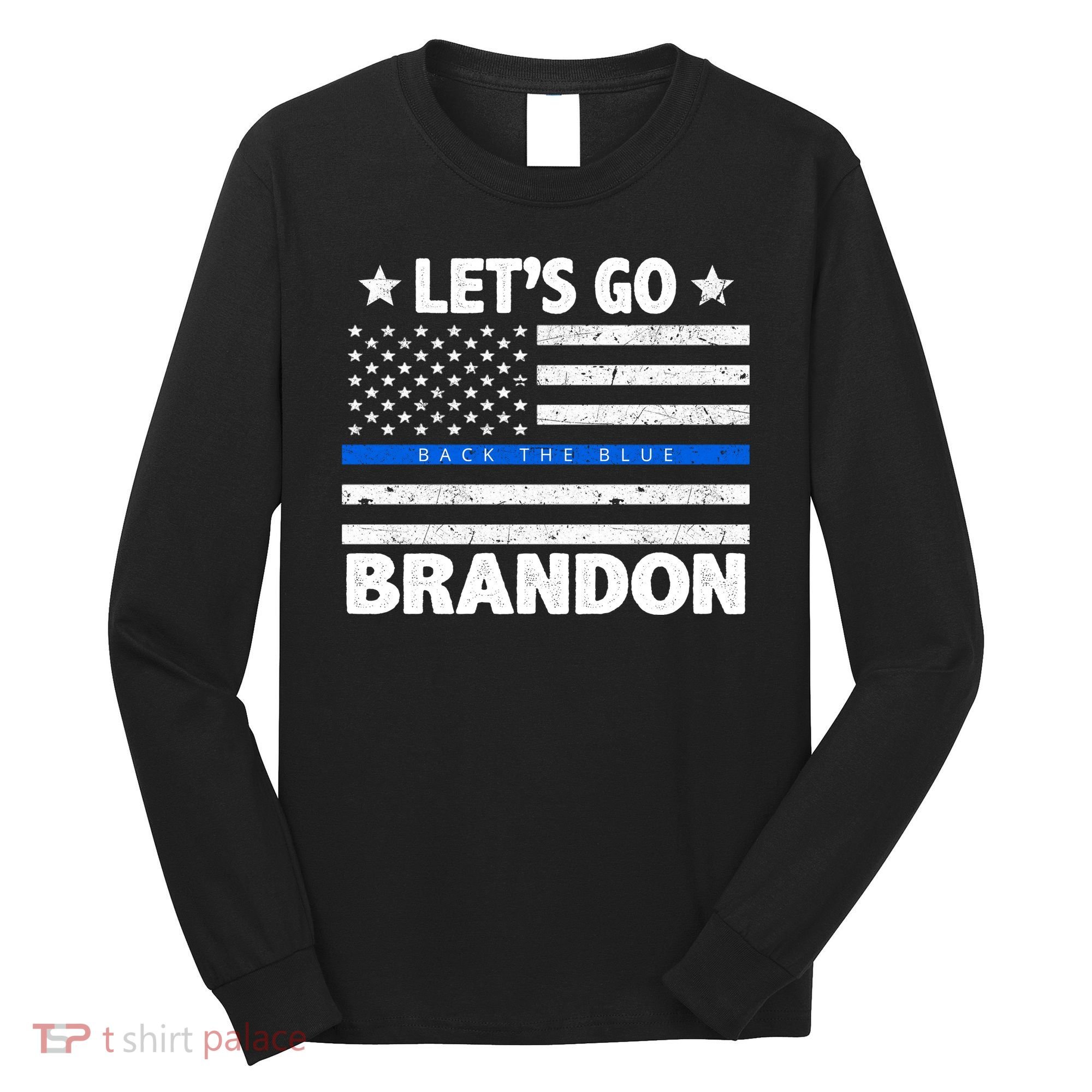 Let's Go Brandon Blue Thin Line Back The Blue FJB Chant Long Sleeve Shirt