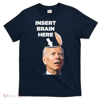 Let's Go Brandon Insert Brain Here T-Shirt