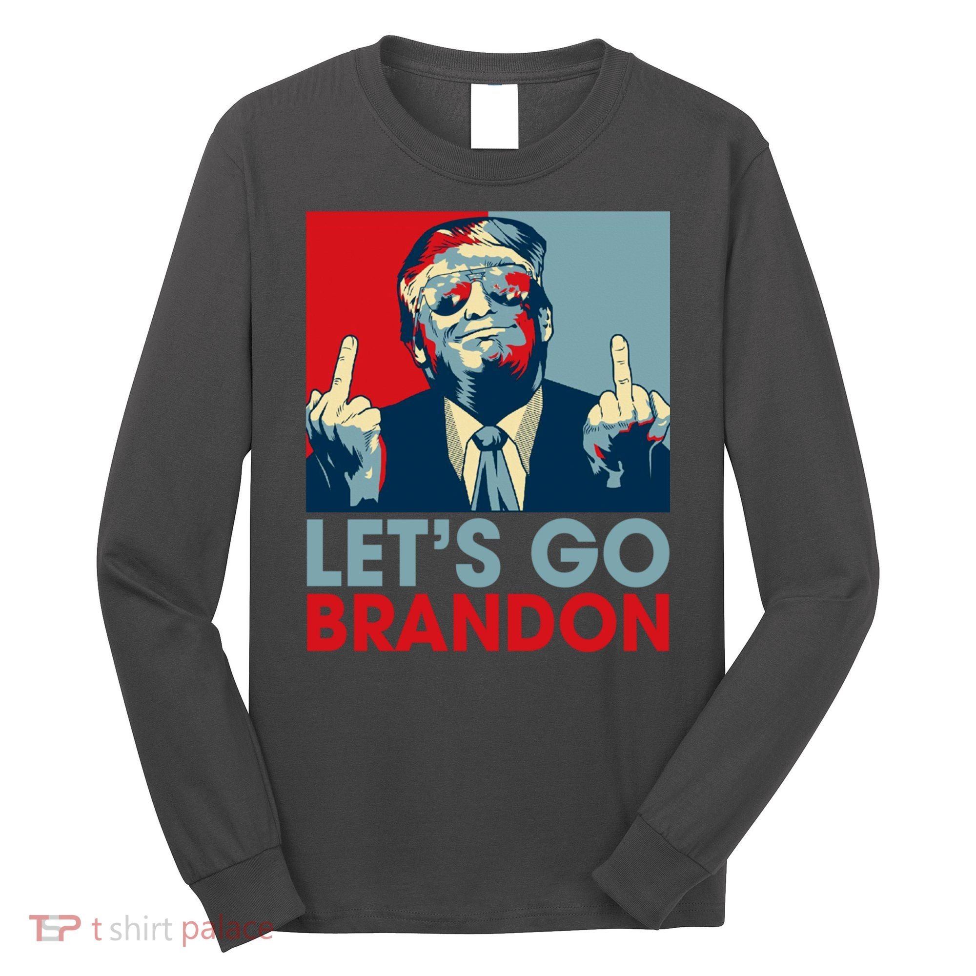 Let's Go Brandon Conservative Anti Liberal Long Sleeve Shirt