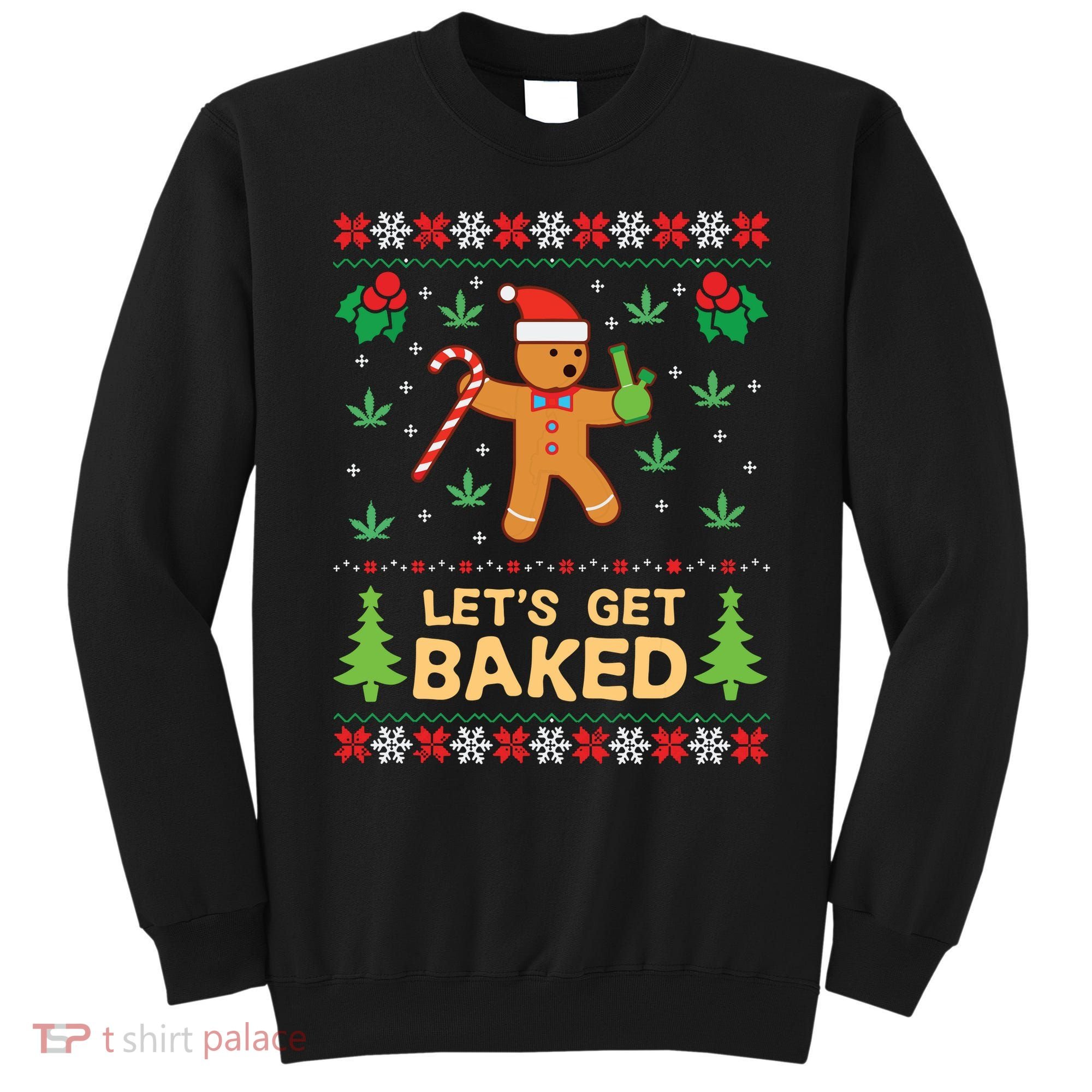 Lets Get Baked Cookie Weed Xmas Ugly Christmas Sweater Sweatshirt