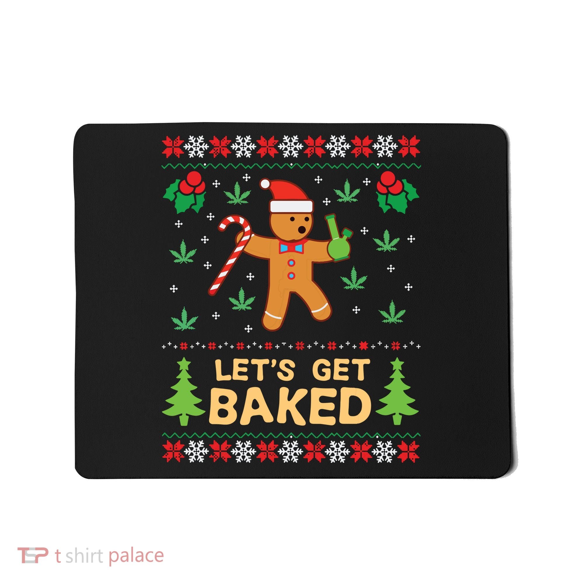 Lets Get Baked Cookie Weed Xmas Ugly Christmas Sweater Mousepad