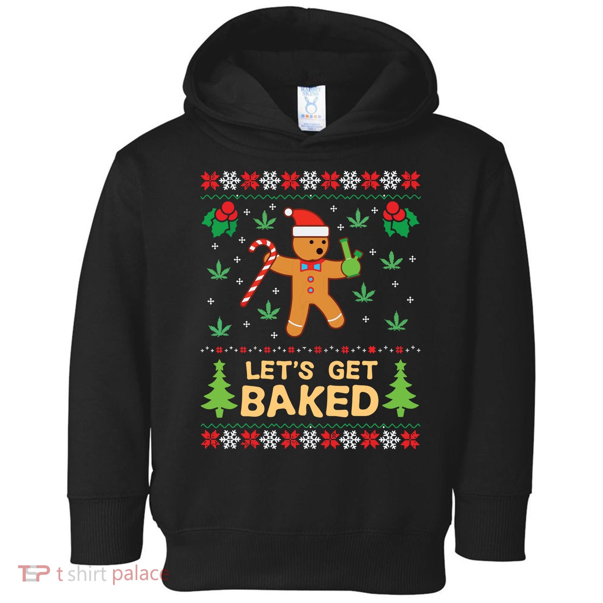 Lets Get Baked Cookie Weed Xmas Ugly Christmas Sweater Toddler Hoodie