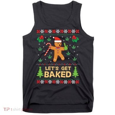 Lets Get Baked Cookie Weed Xmas Ugly Christmas Sweater Tank Top