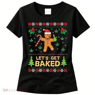 Lets Get Baked Cookie Weed Xmas Ugly Christmas Sweater Women's T-Shirt