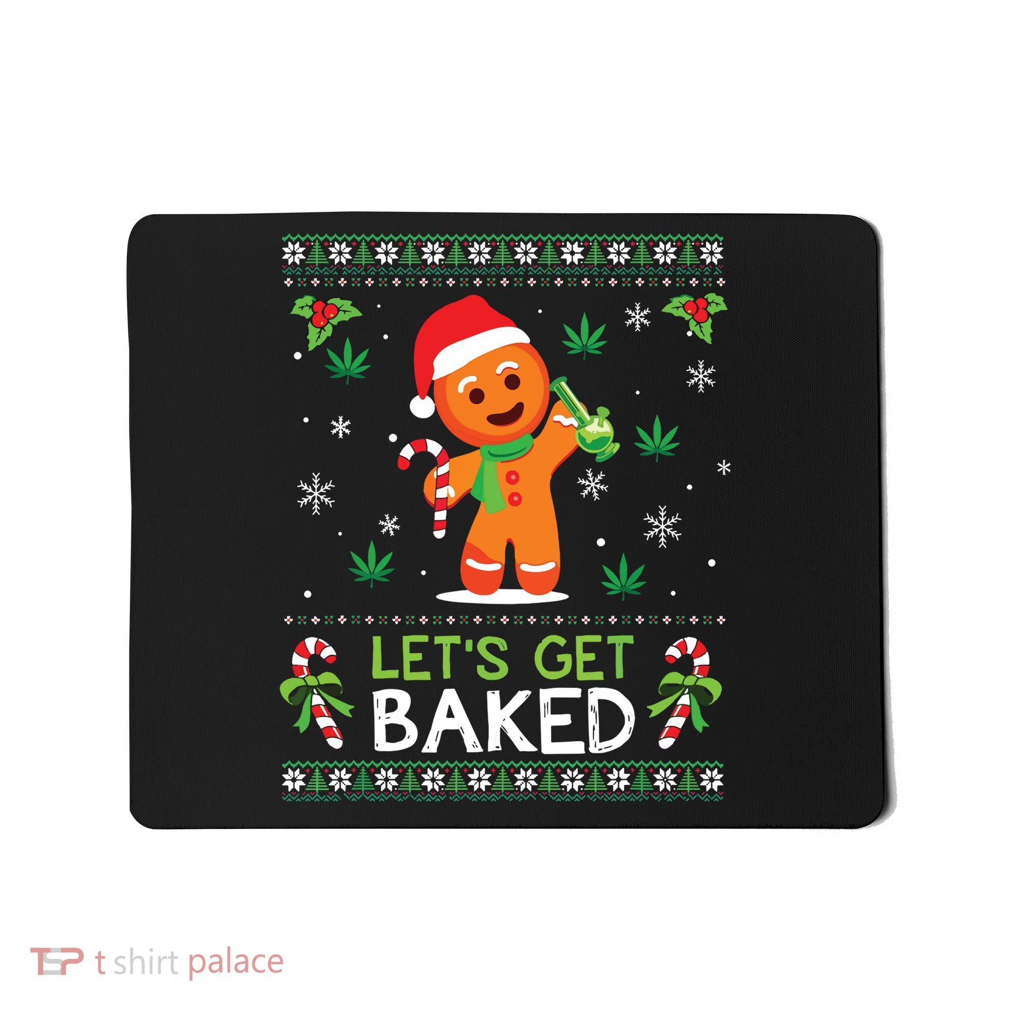 Lets Get Baked Ugly Sweater Weed Christmas Xmas Marijuana Mousepad