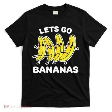 Lets Go Bananas Funny Fruit Pun Banana T-Shirt