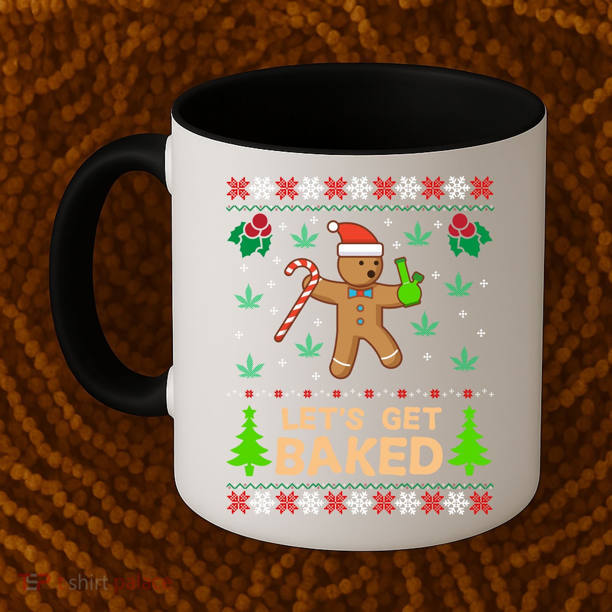 Lets Get Baked Ugly Funny Gift Weed Christmas Gift Xmas Coffee Mug