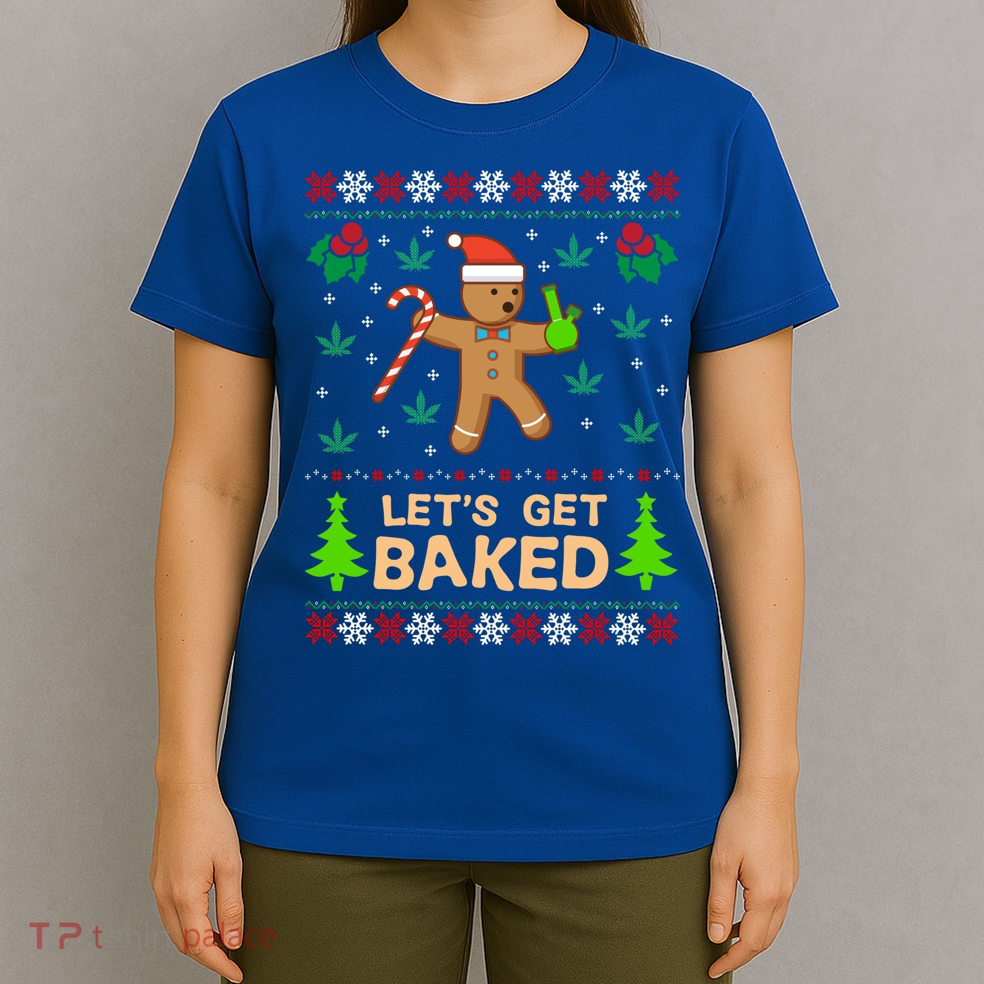 Lets Get Baked Ugly Funny Gift Weed Christmas Gift Xmas T-Shirt