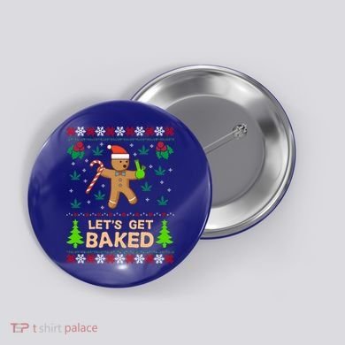 Lets Get Baked Ugly Funny Gift Weed Christmas Gift Xmas Button