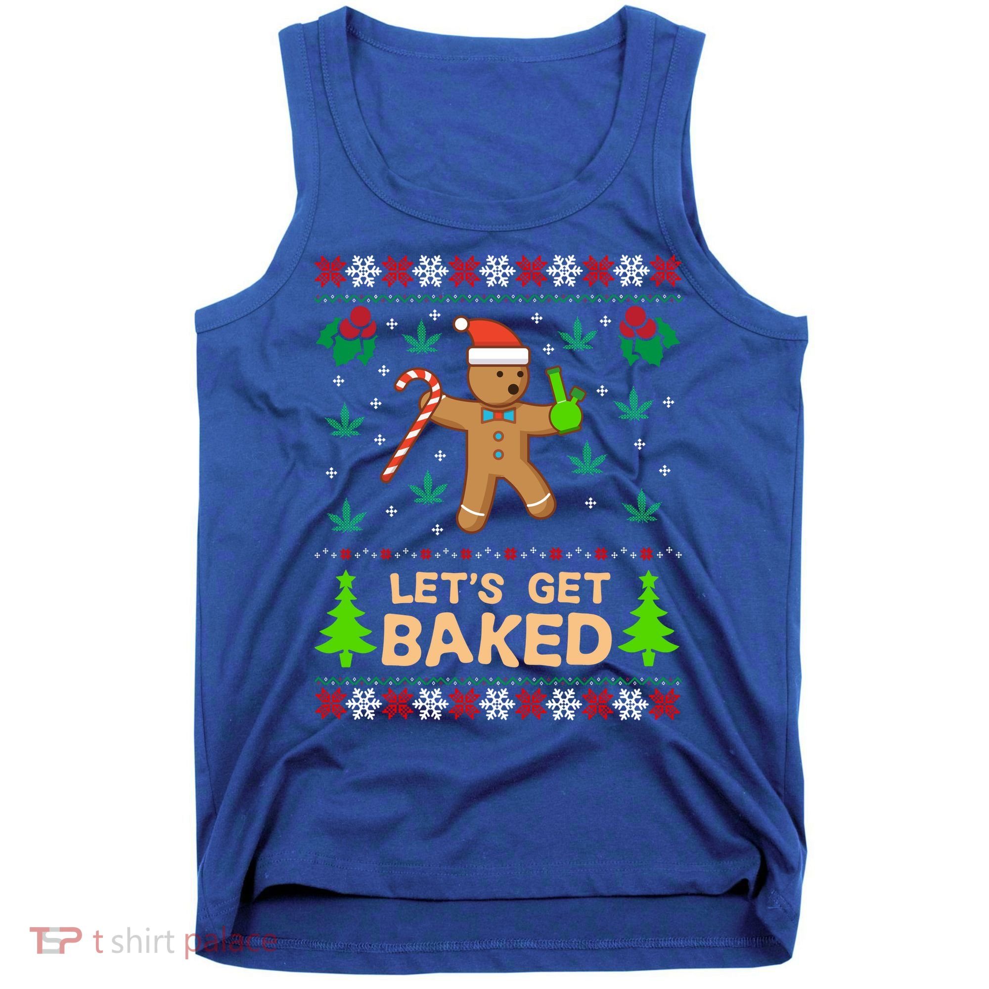 Lets Get Baked Ugly Funny Gift Weed Christmas Gift Xmas Tank Top