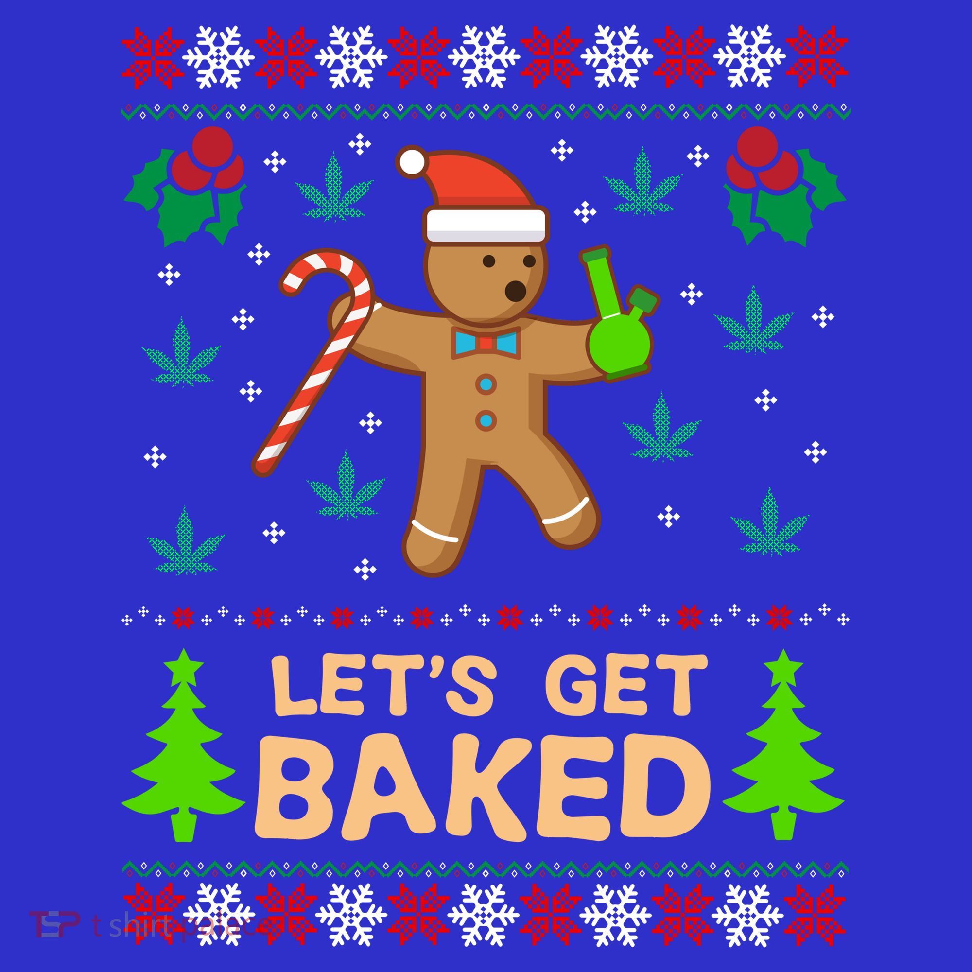 Lets Get Baked Ugly Funny Gift Weed Christmas Gift Xmas Women's Long Sleeve Shirt