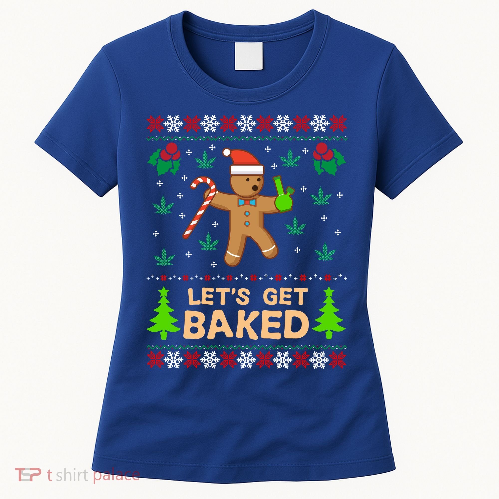 Lets Get Baked Ugly Funny Gift Weed Christmas Gift Xmas Women's T-Shirt