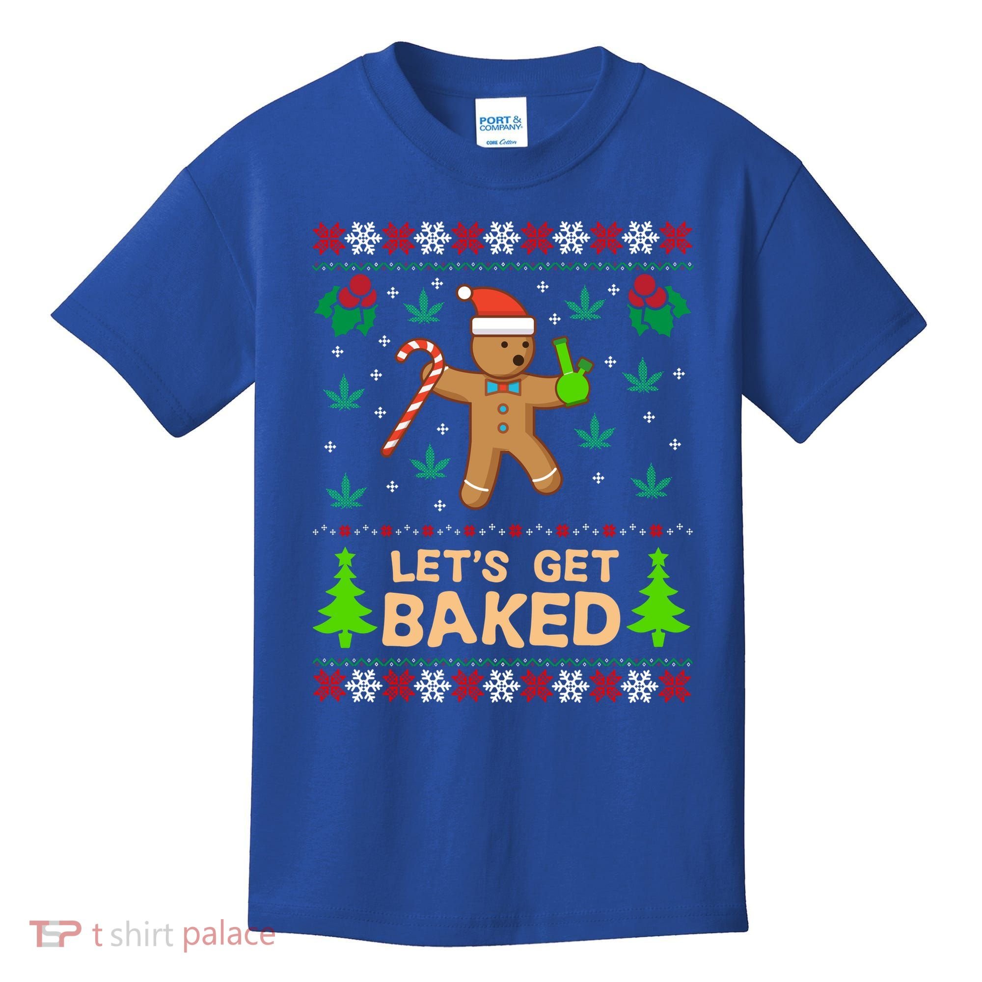 Lets Get Baked Ugly Funny Gift Weed Christmas Gift Xmas Kids T-Shirt