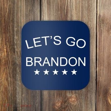 Let's Go Brandon Funny Joe Biden Coaster
