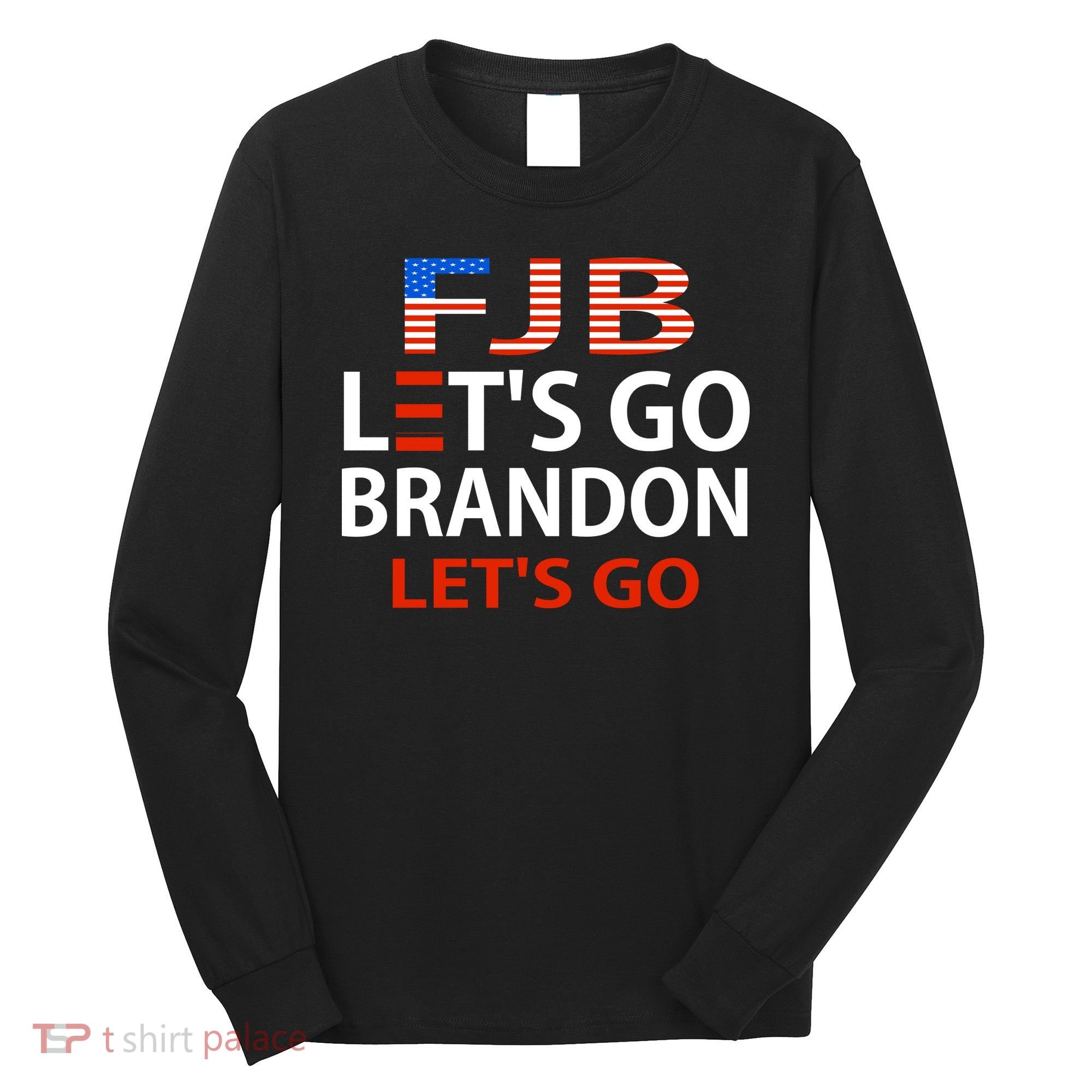 Let's Go Brandon Let's Go Long Sleeve Shirt