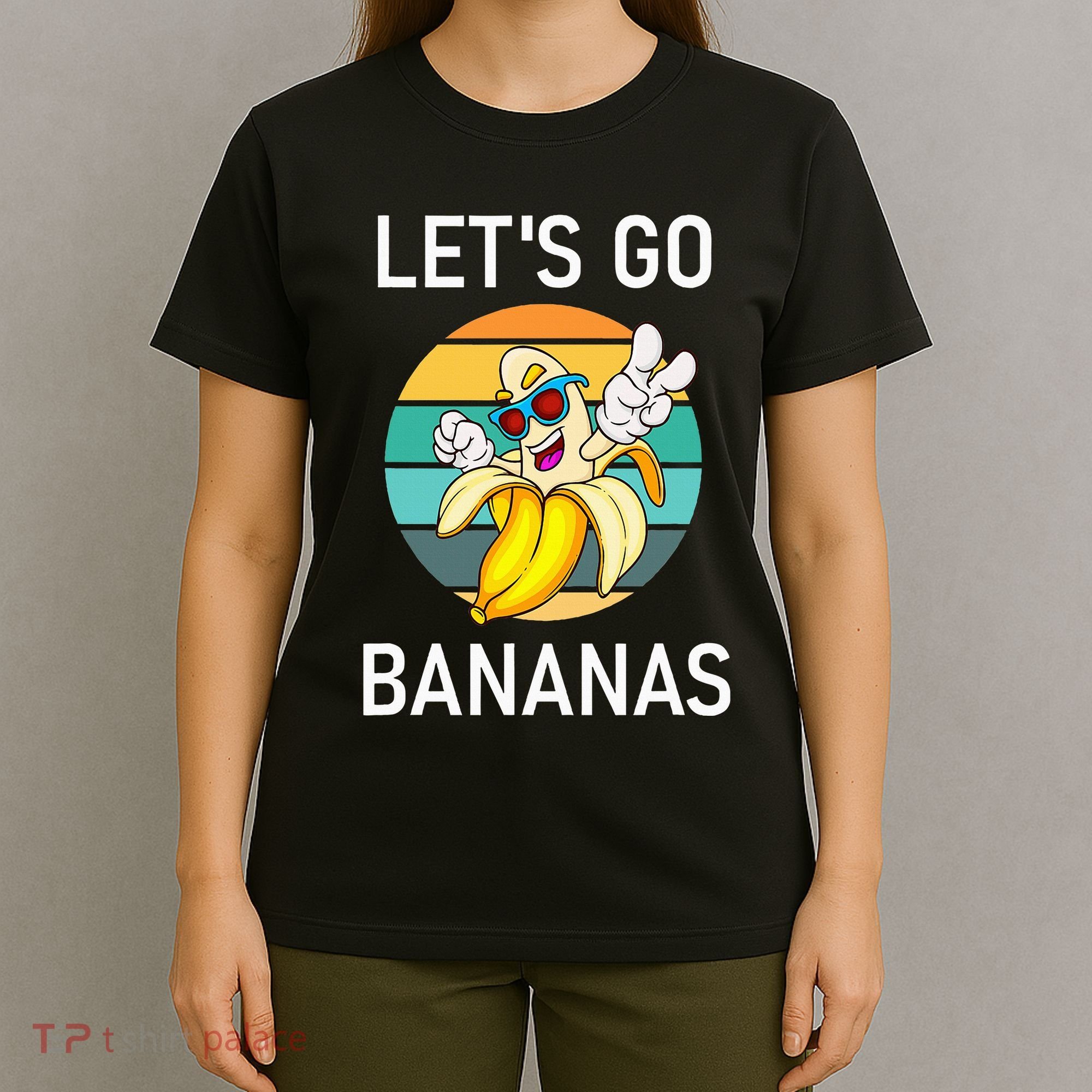 LetS Go Bananas Funny Jokes Sarcastic Sayings T-Shirt