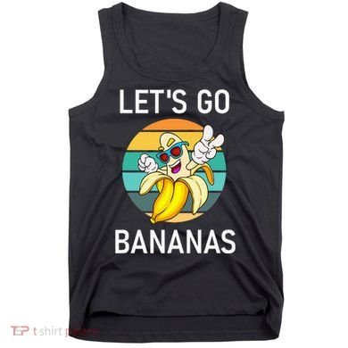 LetS Go Bananas Funny Jokes Sarcastic Sayings Tank Top