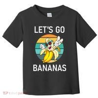 LetS Go Bananas Funny Jokes Sarcastic Sayings Toddler T-Shirt thumb 0