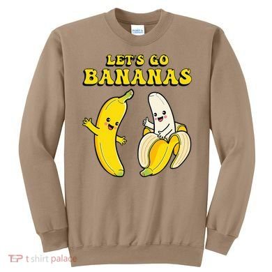 LetS Go Bananas Sweatshirt