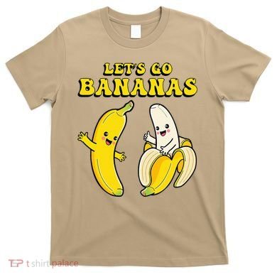 LetS Go Bananas T-Shirt