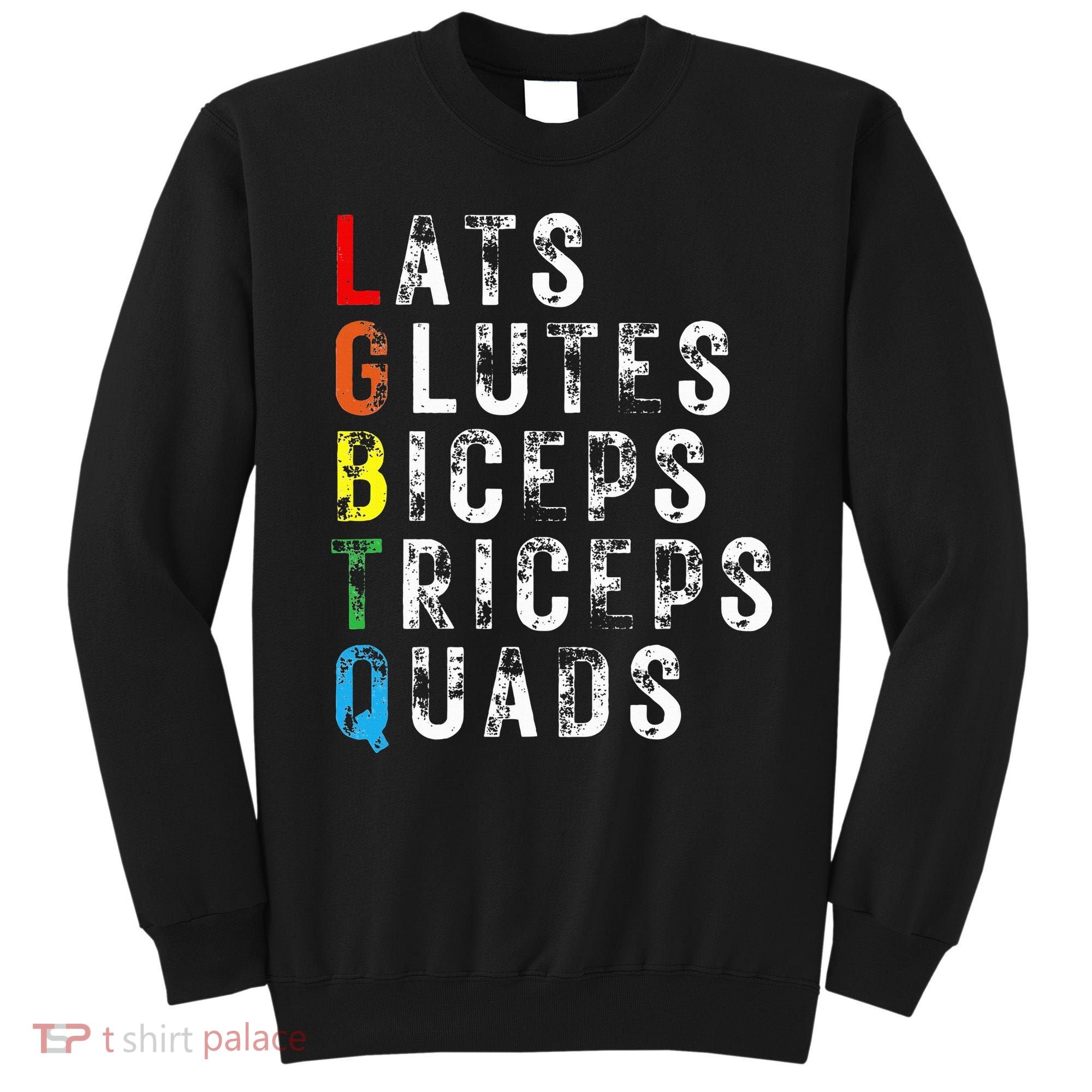 Lats Glutes Biceps Triceps Quads Lgbtq Sweatshirt