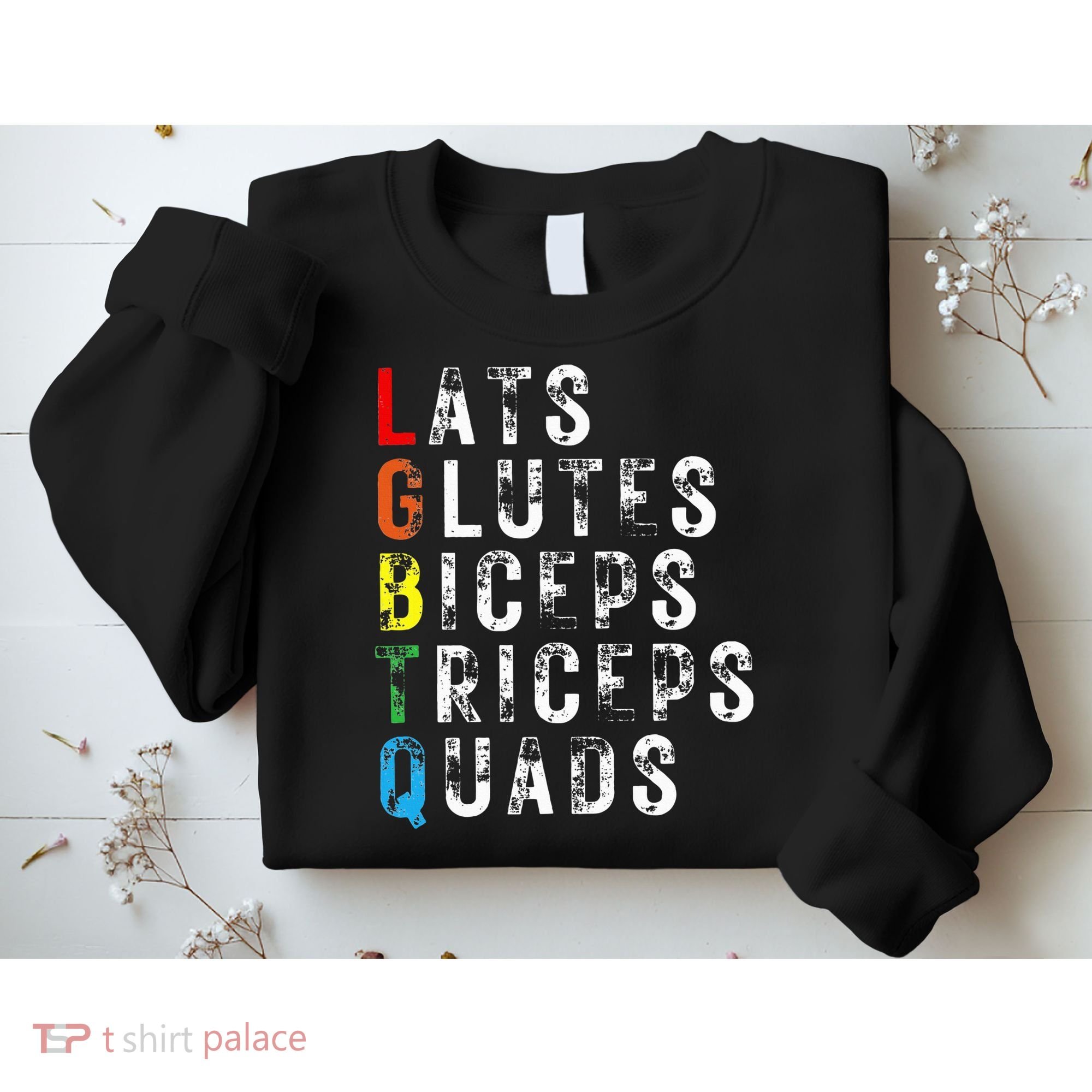 Lats Glutes Biceps Triceps Quads Lgbtq Sweatshirt