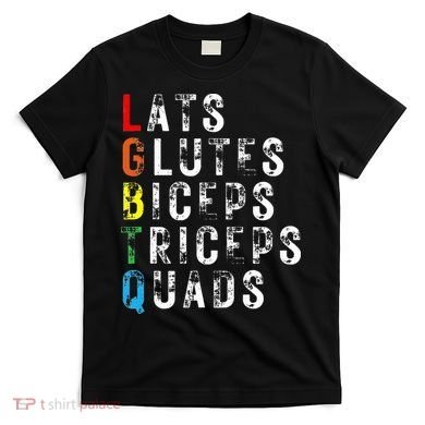 Lats Glutes Biceps Triceps Quads Lgbtq T-Shirt