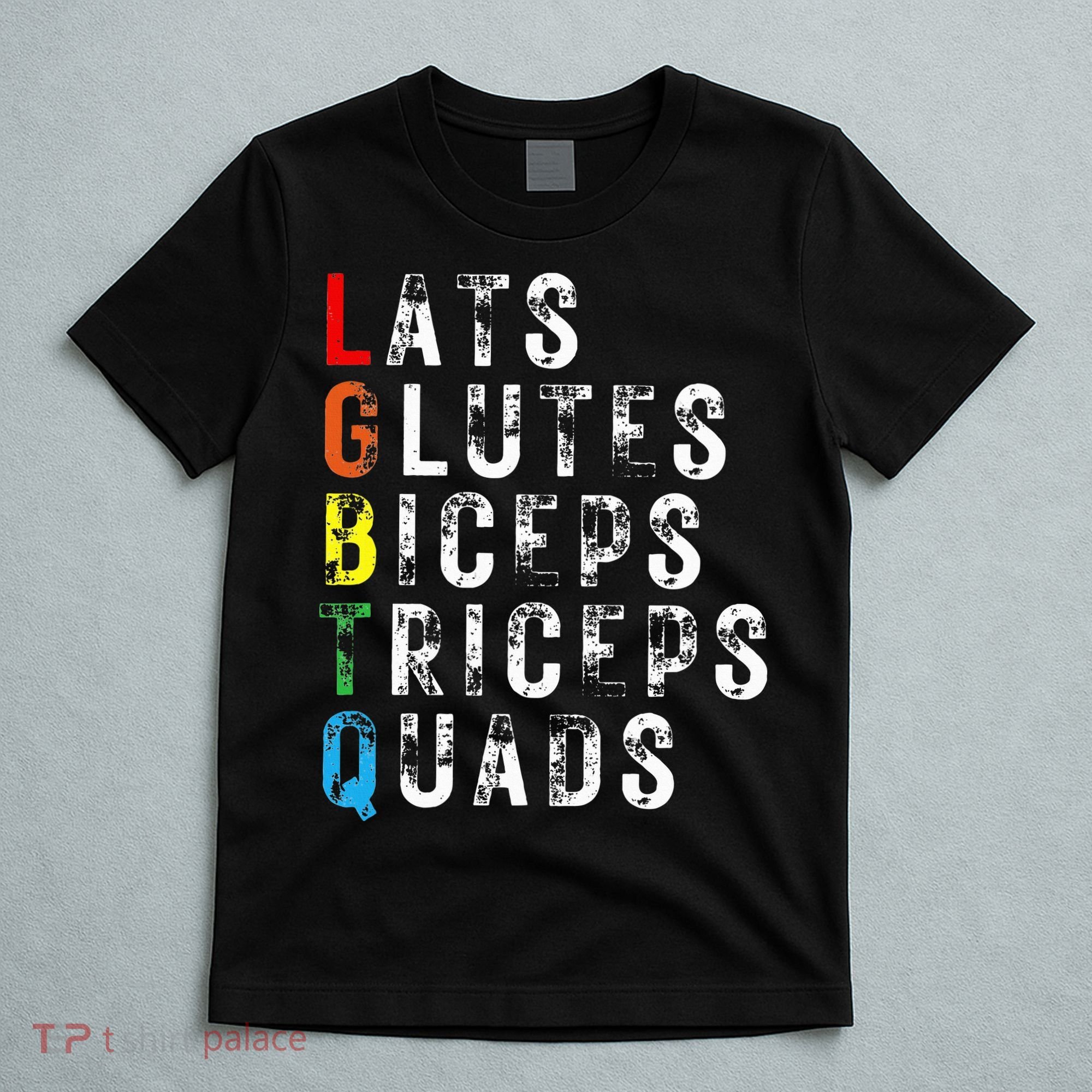 Lats Glutes Biceps Triceps Quads Lgbtq T-Shirt