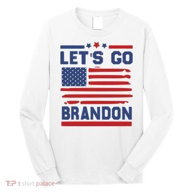 Let's Go Brandon Lets Go Brandon Long Sleeve Shirt