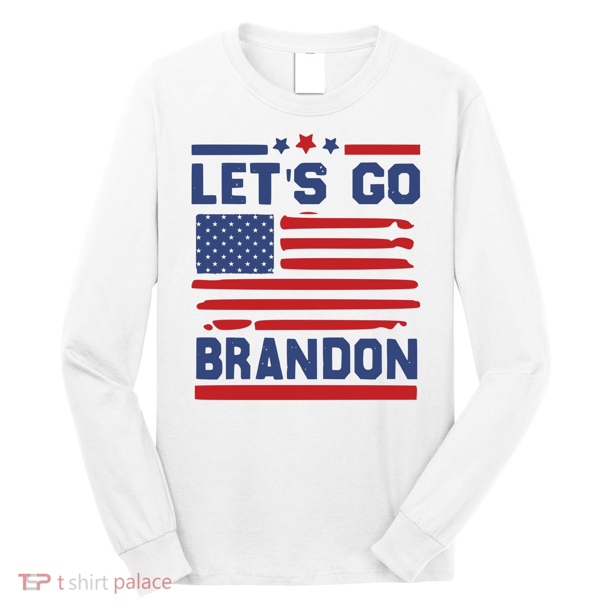 Let's Go Brandon Lets Go Brandon Long Sleeve Shirt