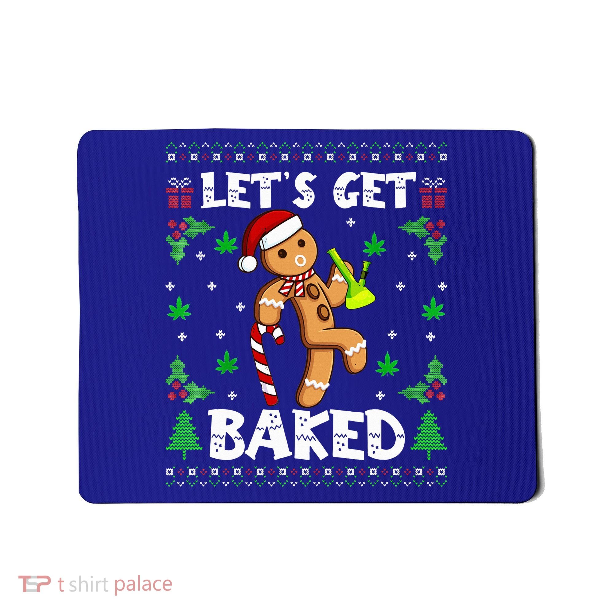 Let's Get Baked Gingerbread Man Weed Funny Christmas Cookie  Mousepad
