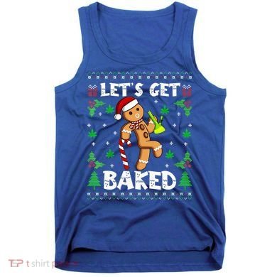 Let's Get Baked Gingerbread Man Weed Funny Christmas Cookie  Tank Top