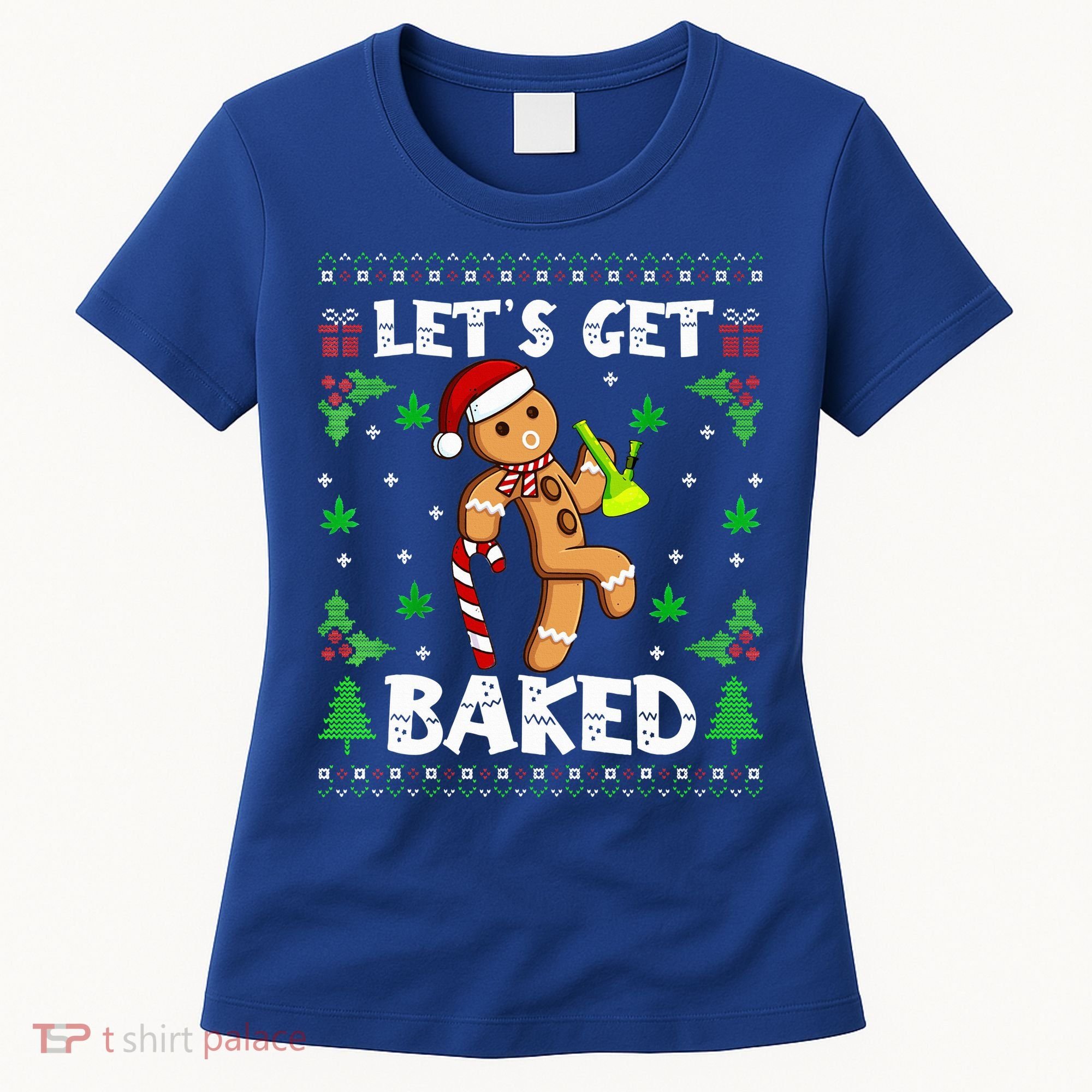 Let's Get Baked Gingerbread Man Weed Funny Christmas Cookie  Women's T-Shirt