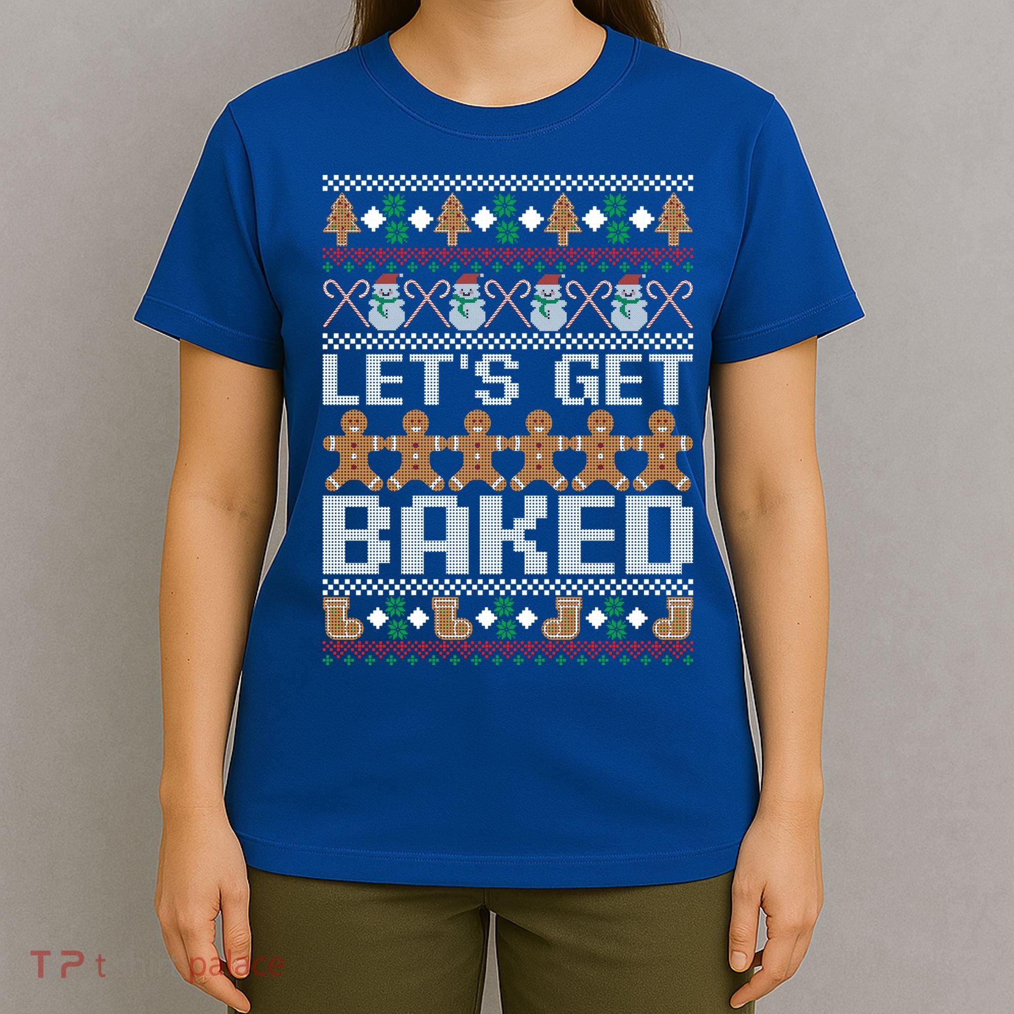 Lets Get Baked Ugly Christmas Gift Holiday Cookie Gift T-Shirt
