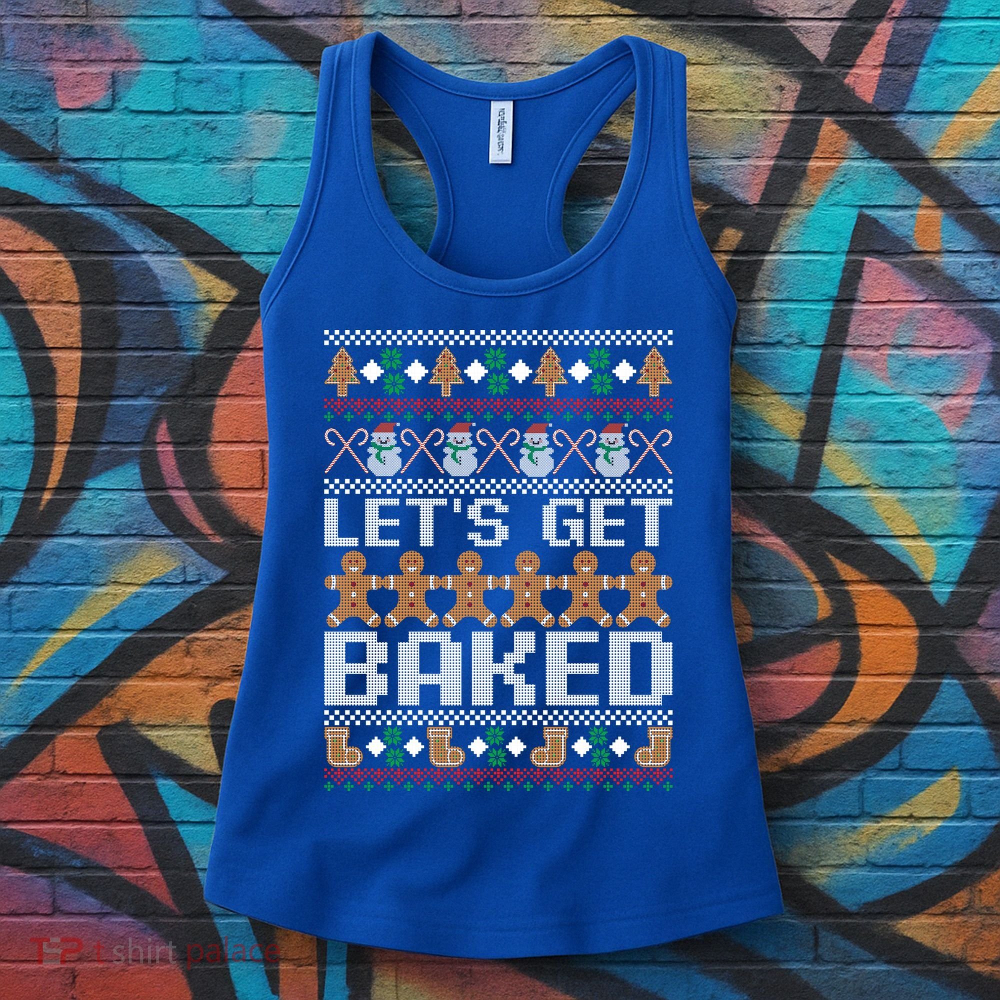 Lets Get Baked Ugly Christmas Gift Holiday Cookie Gift Women's Tank Top
