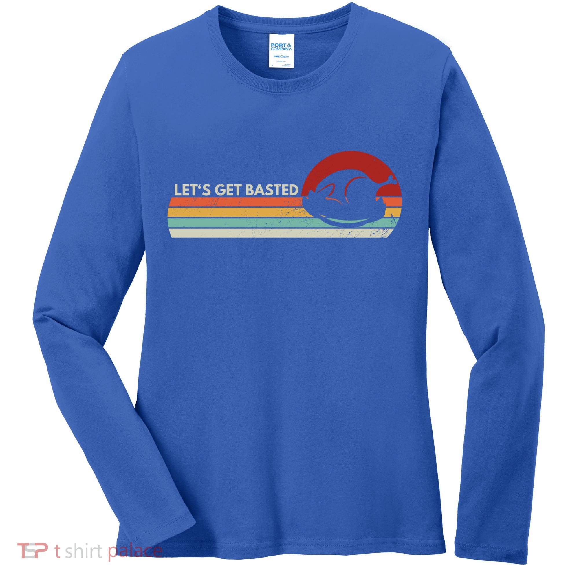 Let's Get Basted Thanksgiving Vintage Retro Turkey Leg Day Gift Women's Long Sleeve Shirt