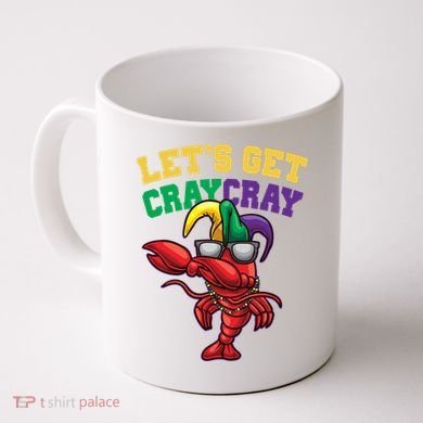 Lets Get Cray Cray Dabbing Crawfish Mardi Gras Coffee Mug