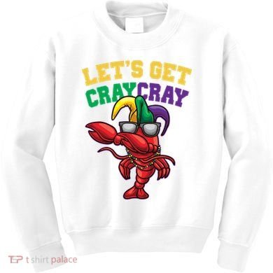 Lets Get Cray Cray Dabbing Crawfish Mardi Gras Kids Sweatshirt