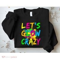 Let's Glow Crazy Glow Party 80s Retro Costume Party Lover Sweatshirt thumb 2