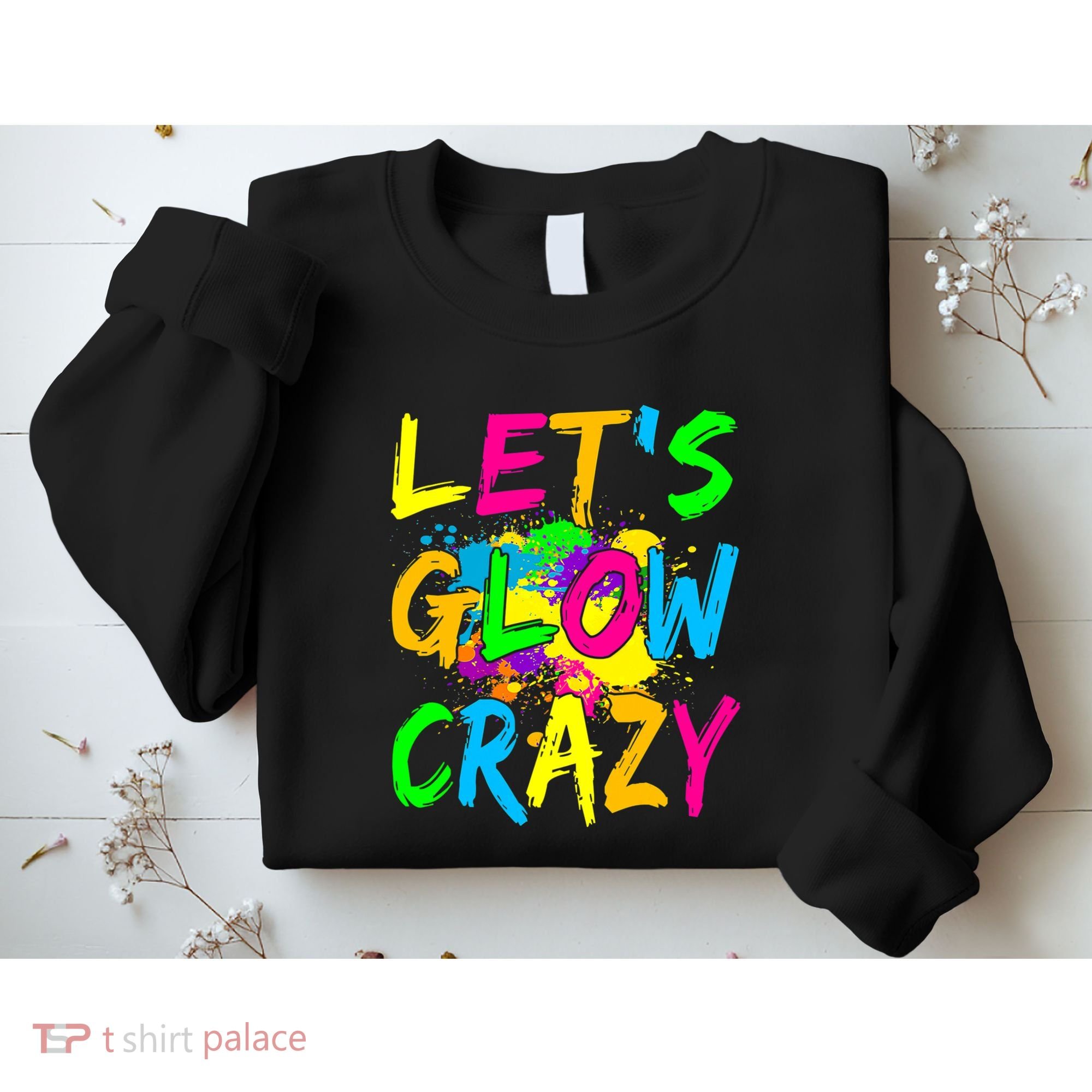 Let's Glow Crazy Glow Party 80s Retro Costume Party Lover Sweatshirt