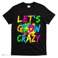 Let's Glow Crazy Glow Party 80s Retro Costume Party Lover T-Shirt thumb 0