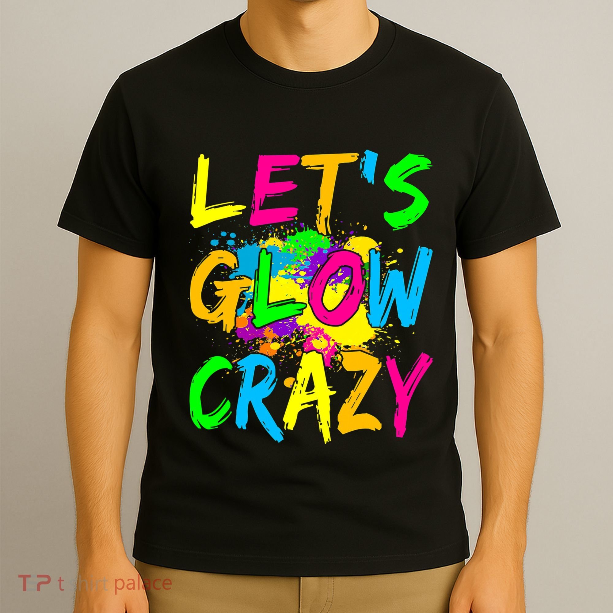 Let's Glow Crazy Glow Party 80s Retro Costume Party Lover T-Shirt