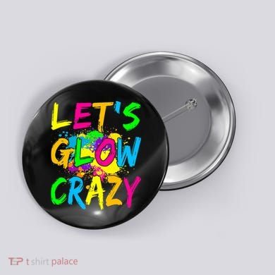Let's Glow Crazy Glow Party 80s Retro Costume Party Lover Button