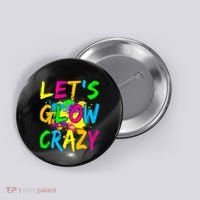 Let's Glow Crazy Glow Party 80s Retro Costume Party Lover Button thumb 0