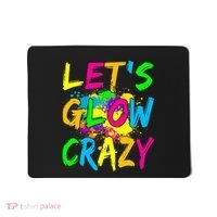 Let's Glow Crazy Glow Party 80s Retro Costume Party Lover Mousepad thumb 0