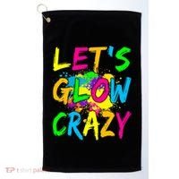Let's Glow Crazy Glow Party 80s Retro Costume Party Lover Golf Towel thumb 0