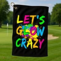Let's Glow Crazy Glow Party 80s Retro Costume Party Lover Golf Towel thumb 1