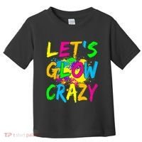 Let's Glow Crazy Glow Party 80s Retro Costume Party Lover Toddler T-Shirt thumb 0